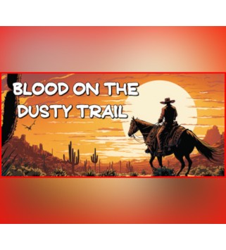 Blood on the Dusty Trail Steam Key GLOBAL